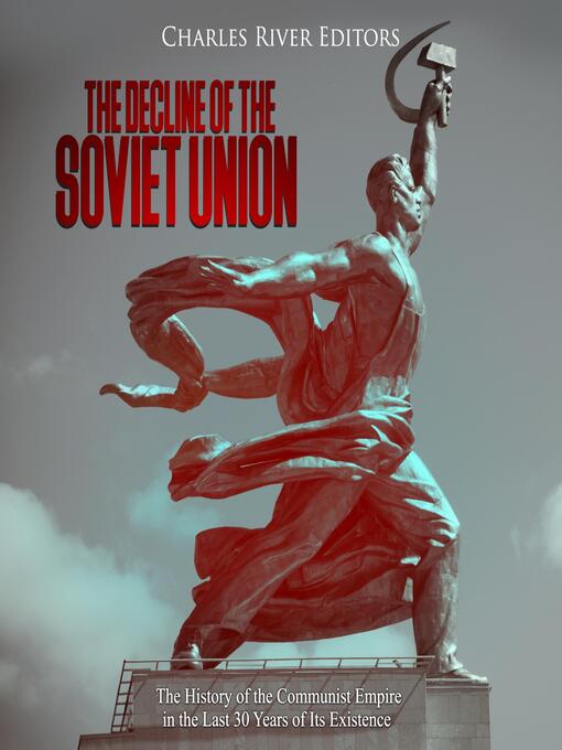Title details for The Decline of the Soviet Union by Charles River Editors - Available